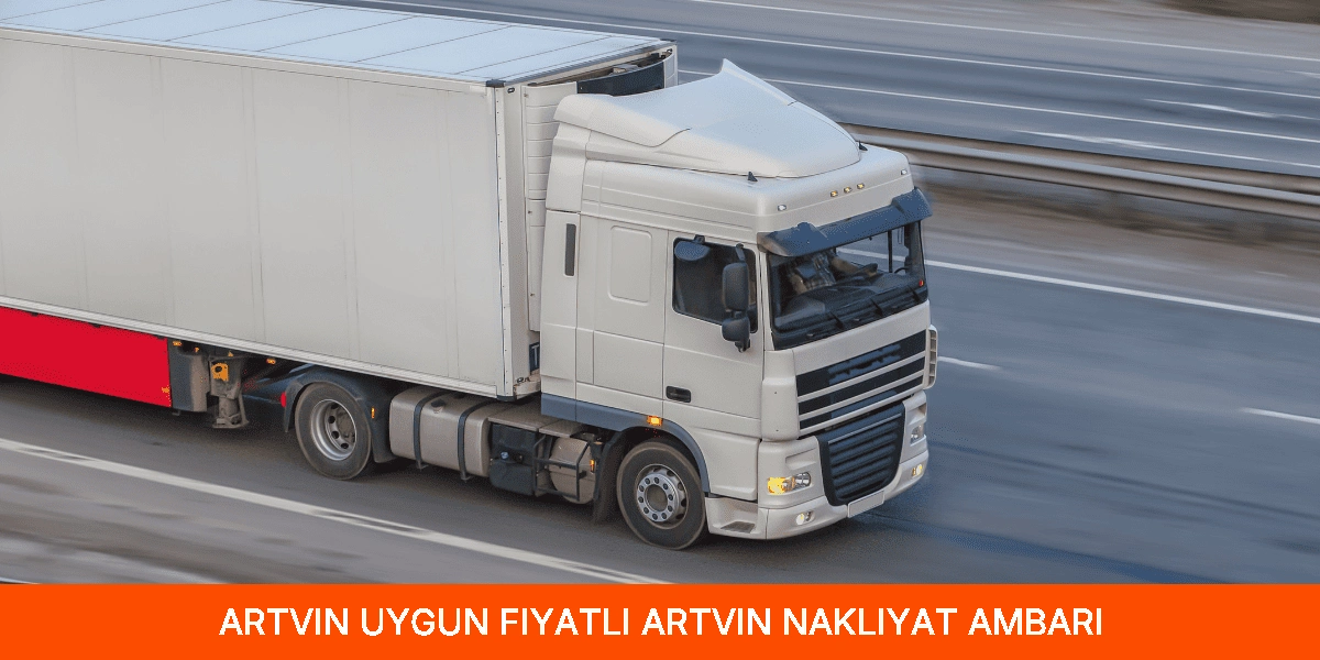 Uygun Fiyatlı Artvin Nakliyat Ambarı